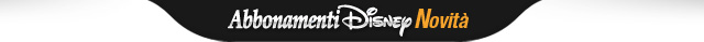 Abbonamenti Disney Novità