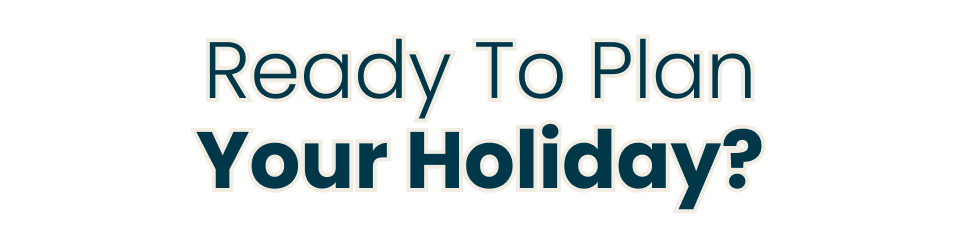 Ready to plan your holiday?