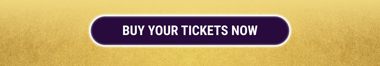 Buy Your Tickets Now