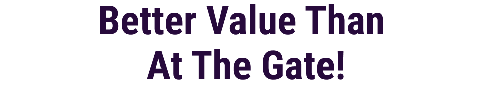 Better Value Than At The Gate