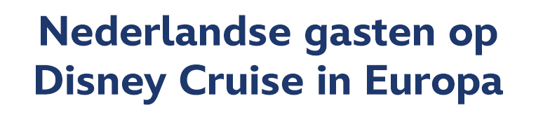 Nederlandse gasten op Disney Cruise in Europa